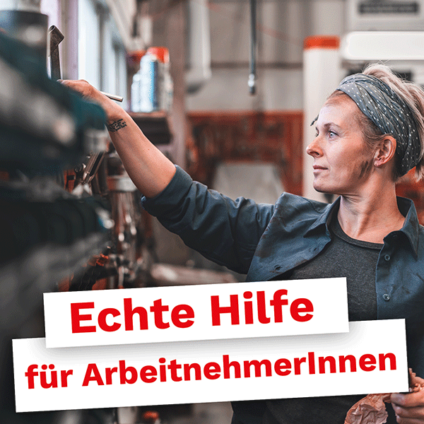 echte Hilfe für ArbeitnehmerInnen